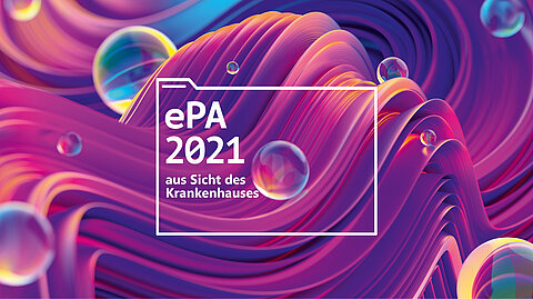 ePA2021 aus Sicht des Krankenhauses ePA2021 aus Sicht des Krankenhauses