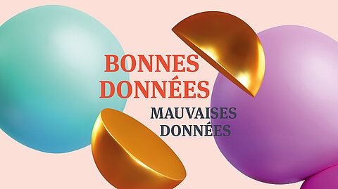 Fini le dilemme Bonnes données mauvaises données