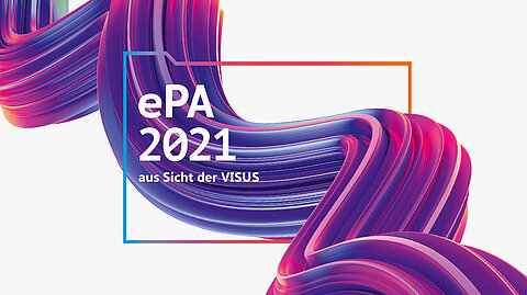 ePA2021 aus Sicht von VISUS ePA2021 aus Sicht von VISUS